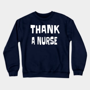 THANK A NURSE Crewneck Sweatshirt